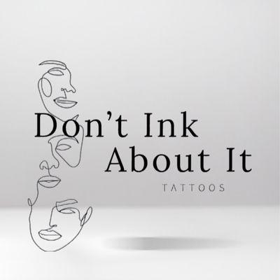 Don’t Ink About It Tattoos