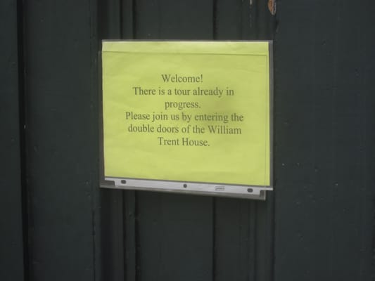 Yeah, but that's kind of a problem when the doors to the Trent House like the doors to the visitor center are both locked.