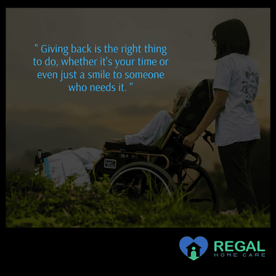 Giving back is the right thing to do, whether it's your time or even just a smile to someone who needs it