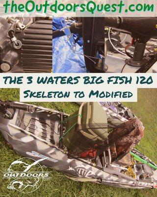 The 3 Waters Big Fish 120 Modification article is a great introduction to making kayak fishing personal.