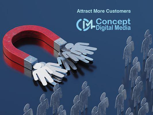 Attract More Customers | Concept Digital Media