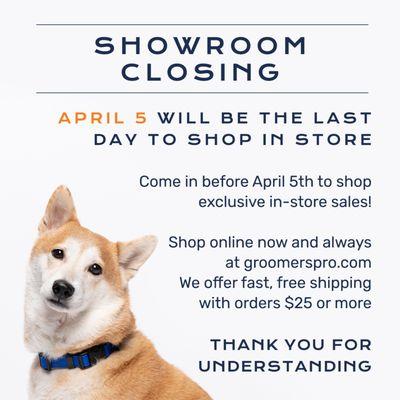 We closed our in-store shopping on April 5th. Shop online 24/7 at groomerspro.com!