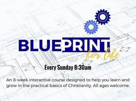 BluePrint for Life Course
Sunday's at 8:30AM
Stop by for details!