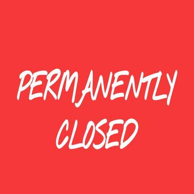 STORE IS PERMANENTLY CLOSED