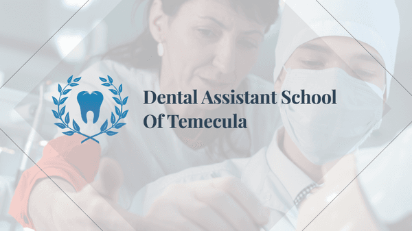 Dental Assistant School of Temecula