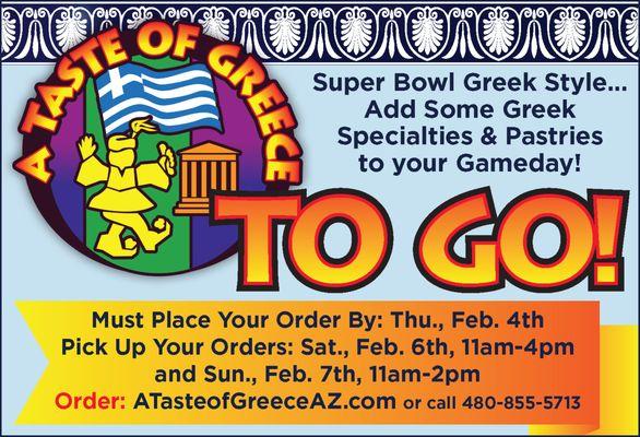 Bring home a "Taste of Greece" for Your Super Bowl Get-Together To Place Your Order click here: https://orders.atasteofgreeceaz.com/