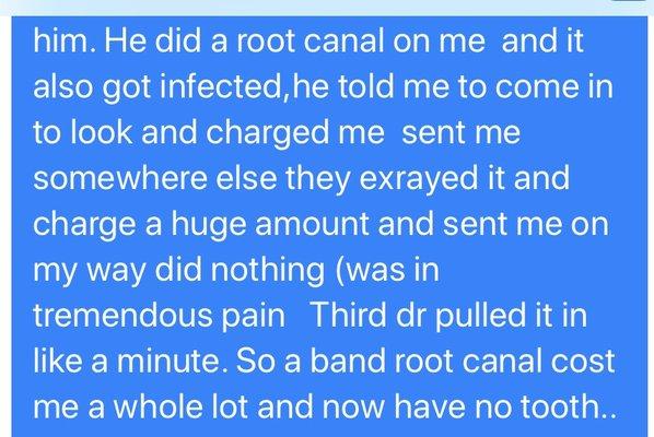 He will not see me  again. And I know someone personally he's done this to several times.They are in process of having to get a implant.