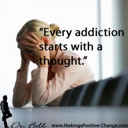 Every addiction starts with a thought including thought addiction.