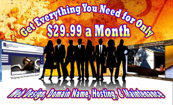 Get full service web design for $29.99 a month.  Includes Design, Domain Name, Hosting, and Maintenance.