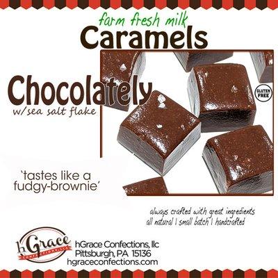 Folks describe our Chocolately Caramel as fudgy-brownie like. Rich taste, and very creamy melt-in-your-mouth caramel.