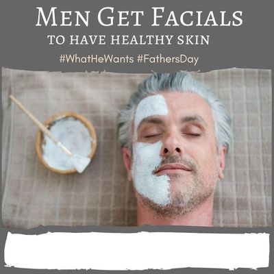 Men need facials too!