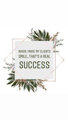 Truly successful! My clients mean the world to me! Makes my heart happy!