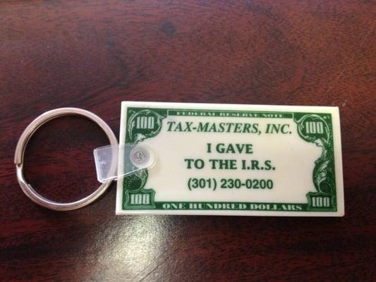 Be sure to ask us for a free "I gave to the IRS" keychain when you come in