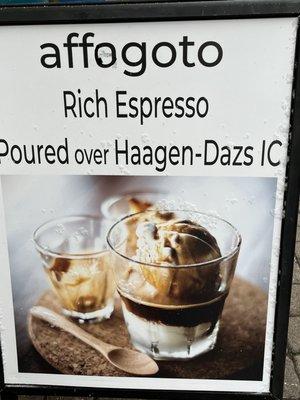 Affogato. Rich Espresso poured over any flavor of Haagen-Dazs ice cream