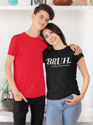 BRUH. Formerly known as Mom T-Shirt