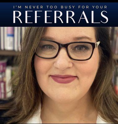 I love your referrals and will work to get them.