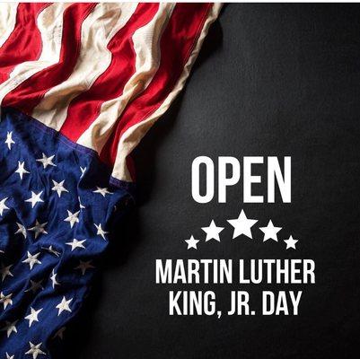 We are open MLK DAY!!