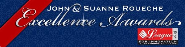 John & Suanne Roueche Excellence Awards - In recognition of the long tradition of excellence in community college teaching.