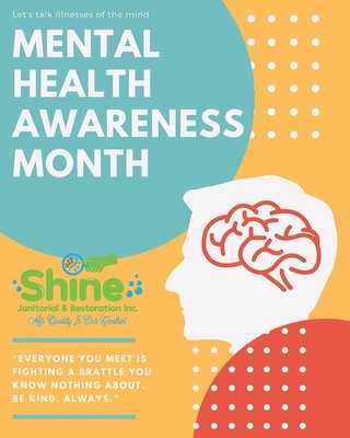 It's Mental Health Awareness Month, be kind, always. #shinejr2020 #janitorialservices #cleaningservice #powerwashing #airbnb #moldassessmen