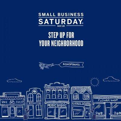 SHOP SMALL SATURDAY!  Support local business & spend your dollars in your own community.  A win for everyone!!