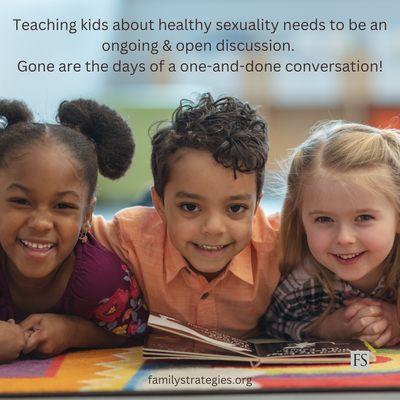 Parents : Healthy chats about sexuality need to begin early and occur often to safeguard your child and to build open lines of communication