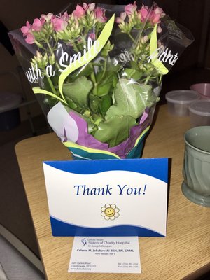 Flowers sand thank you card from the head nurse and staff on the 4th floor recovery .. kindest gesture of a hospital I have ever seen!