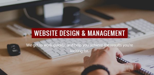 Website Design & Management. We get to work quickly, and help you achieve the results you're looking for.