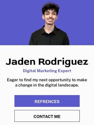 Jaden Rodriguez, Digital Marketing Specialist. 
Jadenrodriguez.com