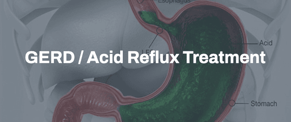 GERD / Acid Reflux Treatments