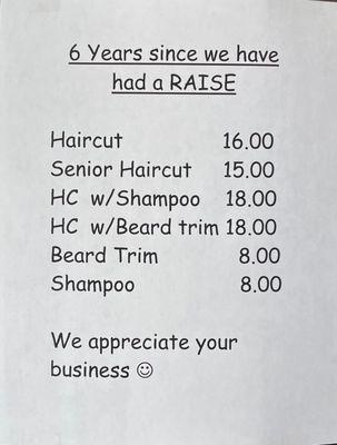 Haircuts: $16. Senior hair: $15. Cut n wash: $18. Cut n beard trim: $18. Beards: $8. Shampoo: $8.