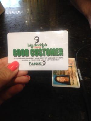 Good Customer card! Every $25.00 a point after 25 points you get a $20.00 flanigans gift card!!!