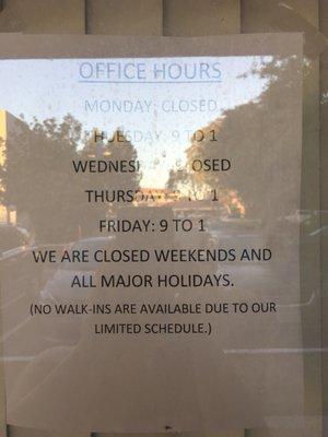 The hours are clearly started on the door, when you arrive during office hours they remove the sign & the door is locked.