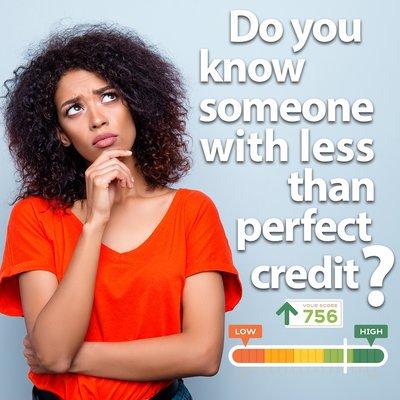 Who Do You Know with Less Than Perfect Credit?