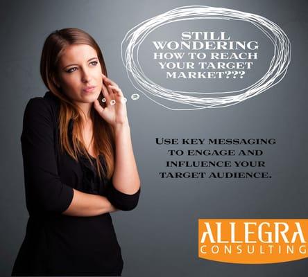 Allegra Consulting, Pasadena, CA Reach your target market with key messaging and impactful design tools.