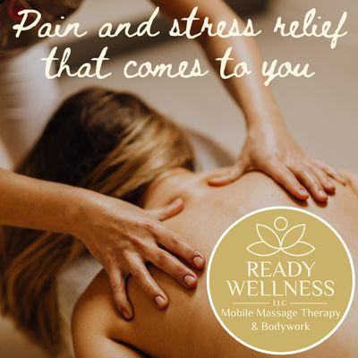 Don't allow pain to follow you out the door! Ready Wellness LLC brings pain relief and reduces stress in the comfort at your home or office!