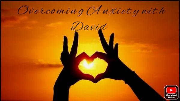 Overcoming Anxiety with David