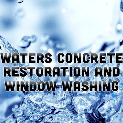 Waters Concrete Restoration and Window Washing