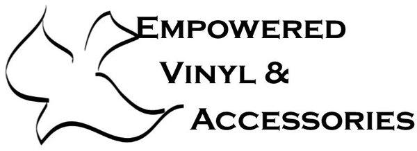 Empowered Vinyl & Accessories