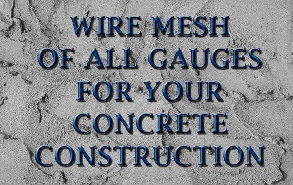 GLWilson of WV sells wire mesh of all gauges for your concrete construction.