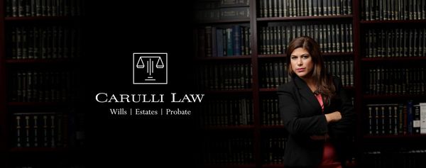 Carulli Law Specializes in Wills, Powers of Attorney, Health Care Proxies, Estates