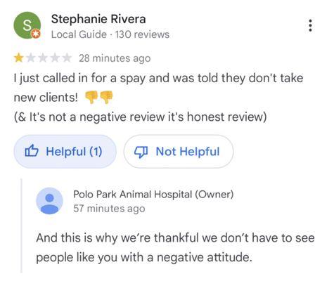 I saw this review on Google for this location. If they treat honest reviews this way, imagine how they treat your pets. It's a No for me.