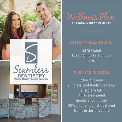 Seamless Dentistry has an affordable in house Wellness Plan to get the best dental benefits possible! It's all laid out here for you.