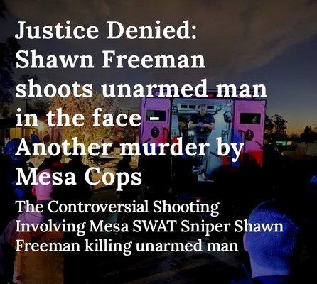 Shawn Freeman shoots unarmed man in the face  - another Murder by Mesa PD