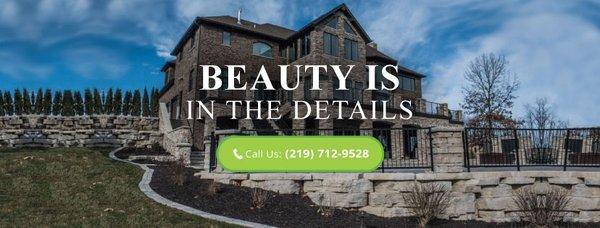 Beauty Is In The Details. Call us at (219) 712-9528.