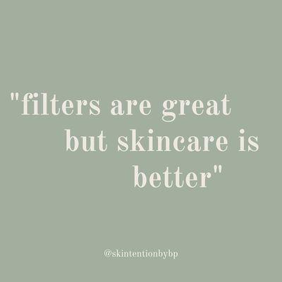 Filters are great but skincare is better.