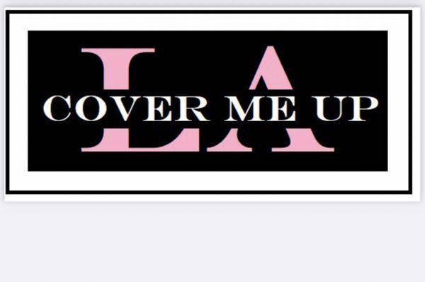 Cover Me Up LA 255 E. Broadway #103G Glendale CA 91205 (818)536-7943 CoverMeUpLA@Gmail.com