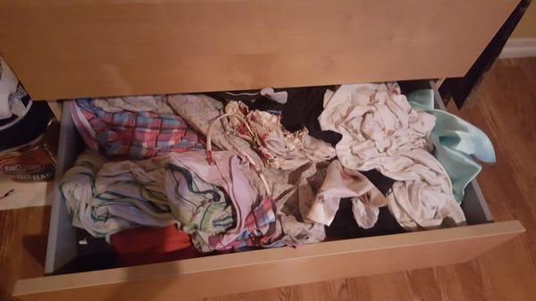 She didn't FOLD thw clothes.  She stuffed it in thw drawers.  Who does that?!?