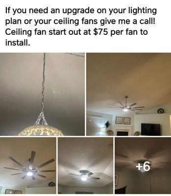 I also do celing fan removals and instalation.