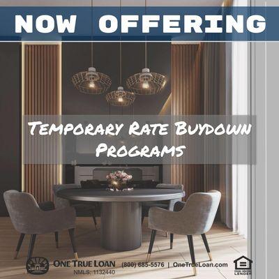 Now offering:
Temporary Rate Buydown programs