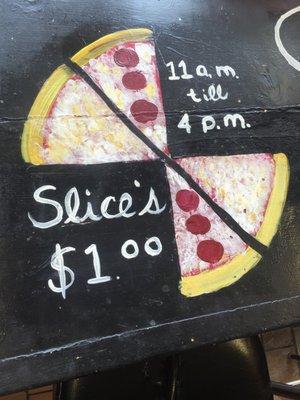 Cheese or pepperoni slices for a buck during lunch hours. After 4 pm, you get a quarter of a pie for $3